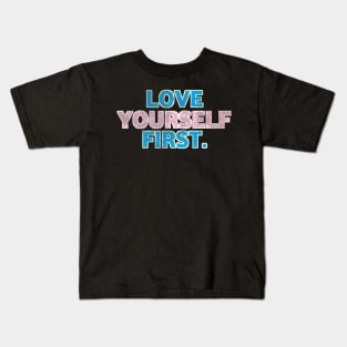 love yourself first Kids T-Shirt